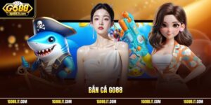 Bắn Cá Go88 - Những Điều Cần Biết Về Game Đổi Thưởng 2026