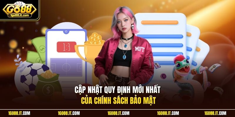 Cập nhật quy định mới nhất của chính sách bảo mật