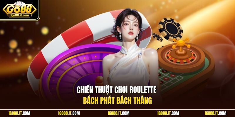 Chiến thuật chơi Roulette bách phát bách thắng