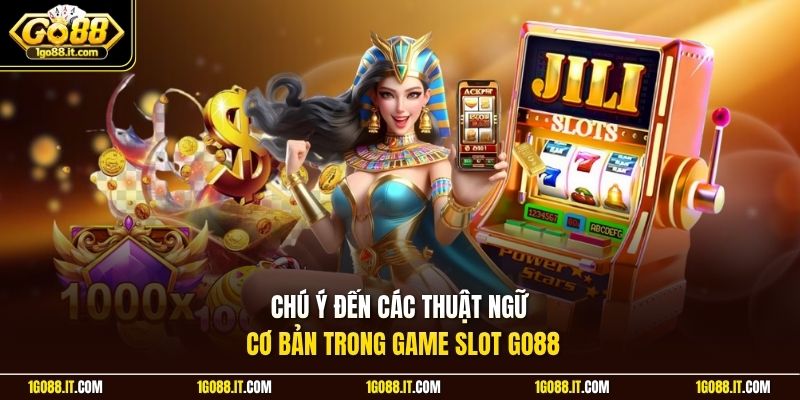 Chú ý đến các thuật ngữ cơ bản trong game slot Go88
