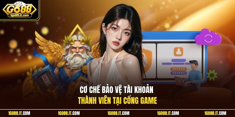 Cơ chế bảo vệ tài khoản thành viên tại cổng game