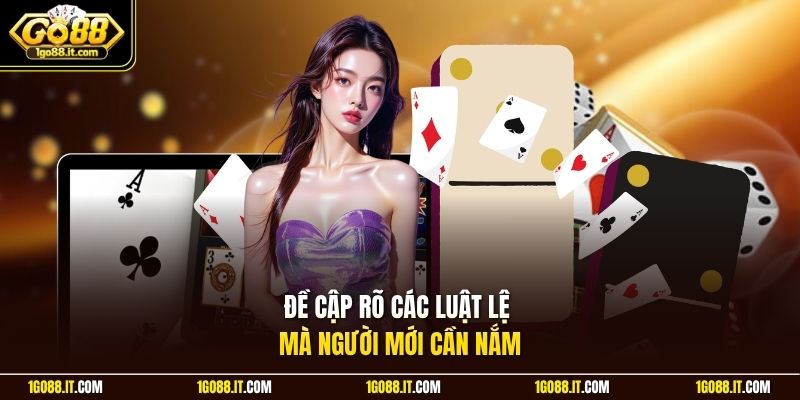 Đề cập rõ các luật lệ mà người mới cần nắm