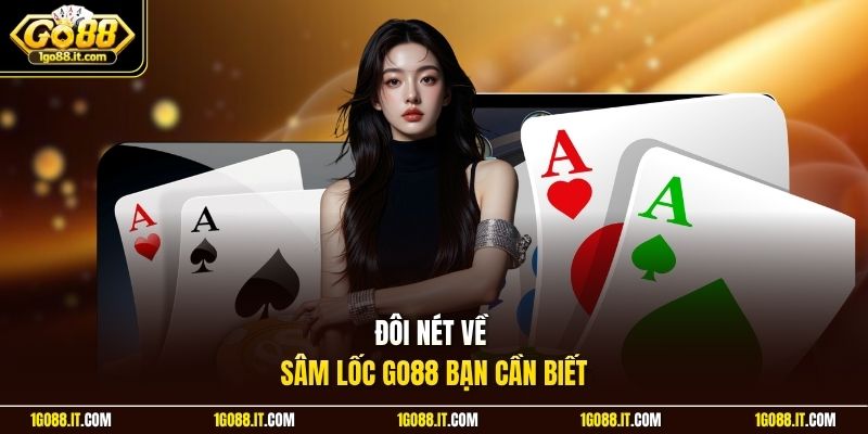 Đôi nét về Sâm Lốc Go88 bạn cần biết