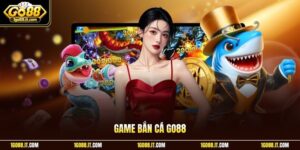 Game Bắn Cá Go88 - Trải Nghiệm Đại Dương Sống Động 2026