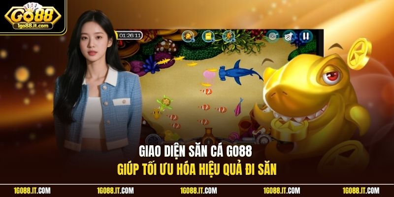 Giao diện săn cá GO88 giúp tối ưu hóa hiệu quả đi săn