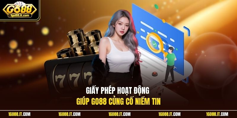 Giấy phép hoạt động giúp Go88 củng cố niềm tin