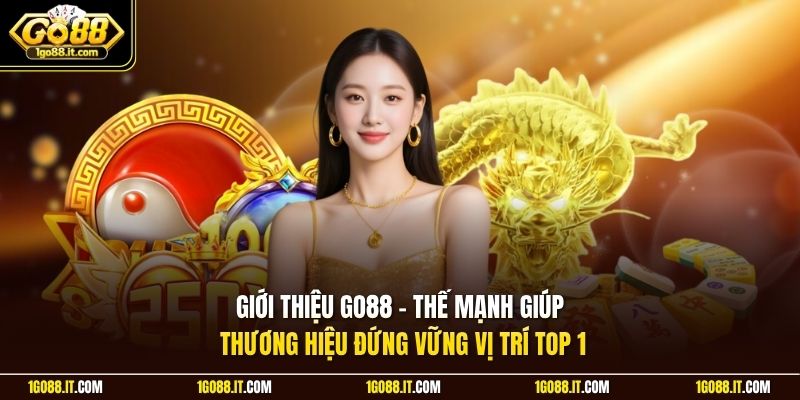 Giới thiệu Go88 - Thế mạnh giúp thương hiệu đứng vững vị trí top 1