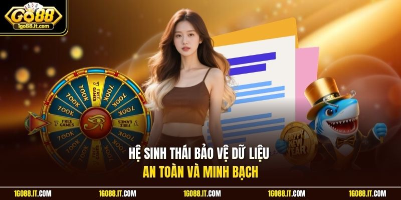 Hệ sinh thái bảo vệ dữ liệu an toàn và minh bạch