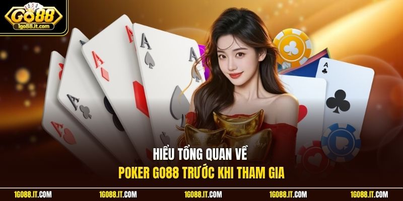 Hiểu tổng quan về Poker Go88 trước khi tham gia