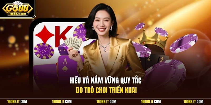 Hiểu và nắm vững quy tắc do trò chơi triển khai