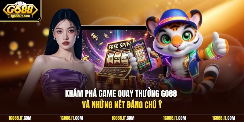 Khám phá game quay thưởng Go88 và những nét đáng chú ý