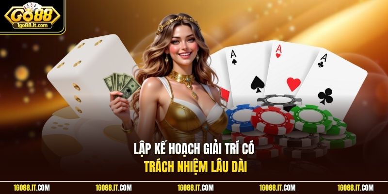 Lập kế hoạch giải trí có trách nhiệm lâu dài