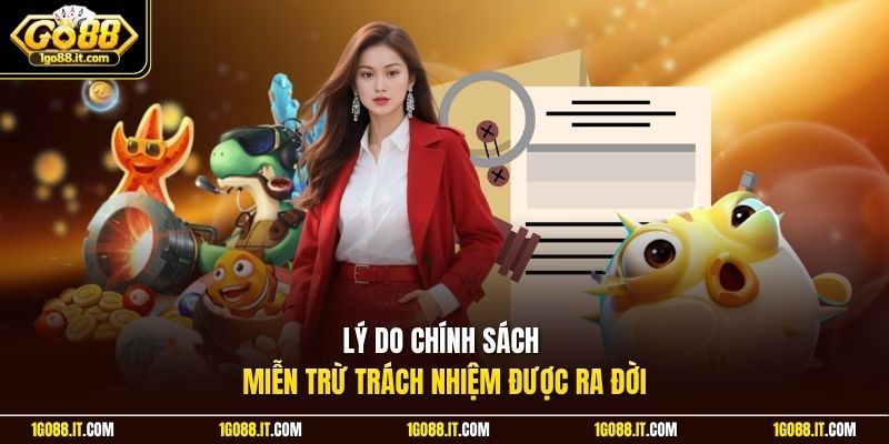 Lý do chính sách miễn trừ trách nhiệm được ra đời
