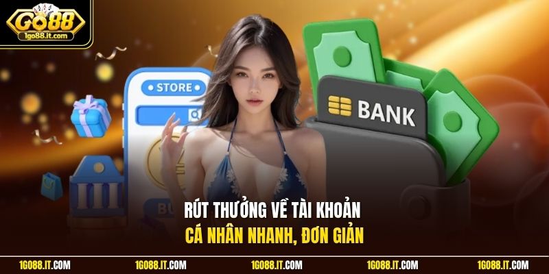 Rút thưởng về tài khoản cá nhân nhanh, đơn giản