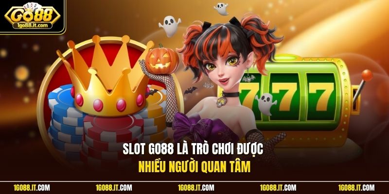Slot Go88 là trò chơi được nhiều người quan tâm