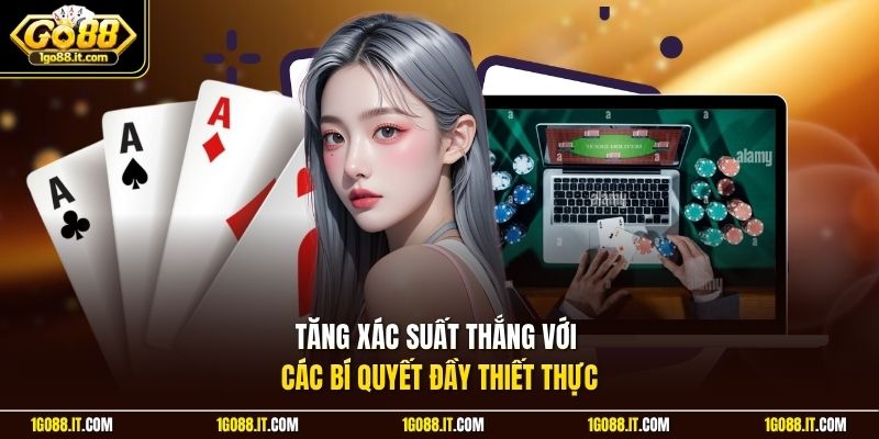 Tăng xác suất thắng với các bí quyết đầy thiết thực