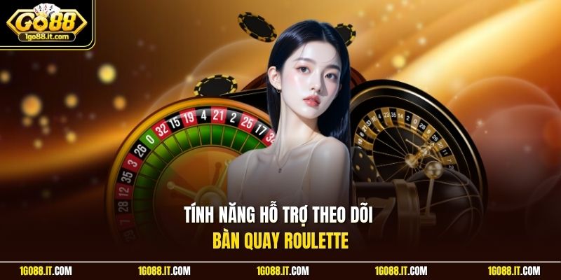 Tính năng hỗ trợ theo dõi bàn quay Roulette