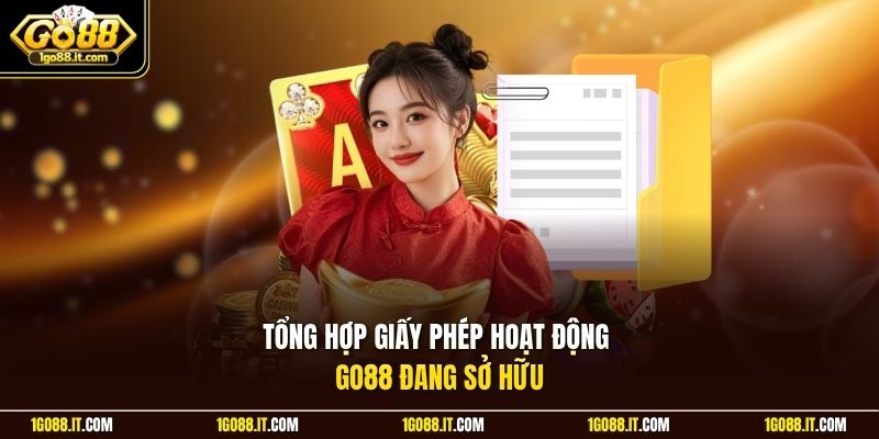 Tổng hợp giấy phép hoạt động Go88 đang sở hữu